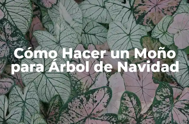 Cómo Hacer un Moño para Árbol de Navidad