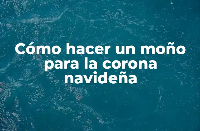 Cómo Hacer un Moño para la Corona Navideña