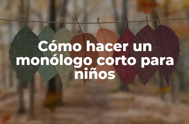 Cómo Hacer un Monólogo Corto para Niños