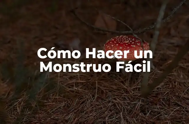 Cómo Hacer un Monstruo Fácil