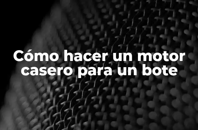 Cómo Hacer un Motor Casero para un Bote