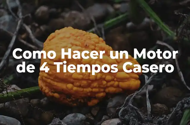 Como Hacer un Motor de 4 Tiempos Casero