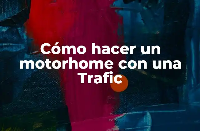 Cómo Hacer un Motorhome con una Trafic