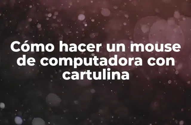 Cómo Hacer un Mouse de Computadora con Cartulina 2 Cómo hacer un mouse de computadora con cartulina