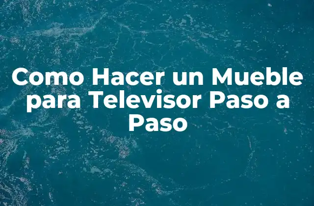 Como Hacer un Mueble para Televisor