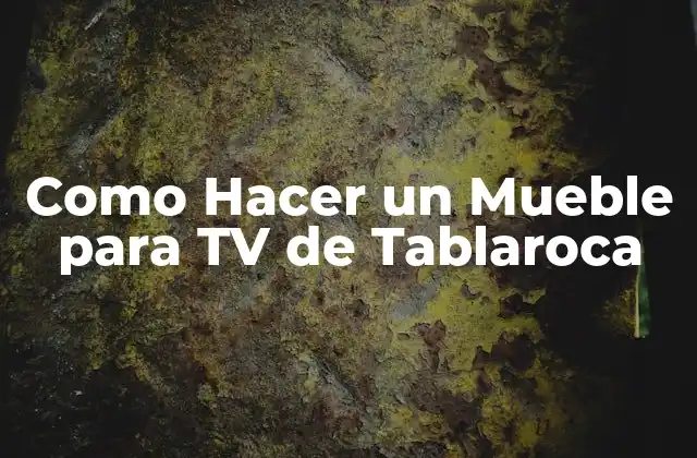 Como Hacer un Mueble para Tv de Tablaroca
