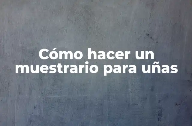 Cómo Hacer un Muestrario para Uñas
