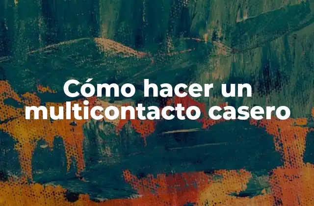 Cómo Hacer un Multicontacto Casero