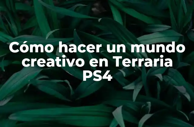 Cómo Hacer un Mundo Creativo en Terraria Ps4