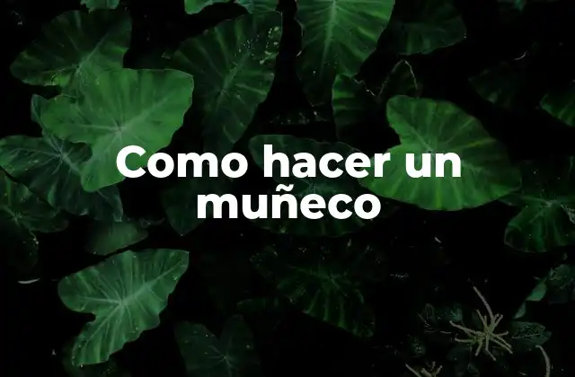Como Hacer un Muñeco