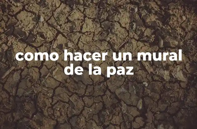 ¿Qué es un mural de la paz?