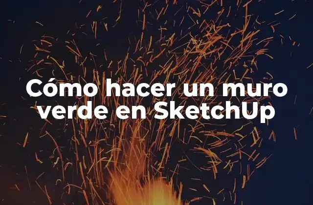 Cómo Hacer un Muro Verde en Sketchup