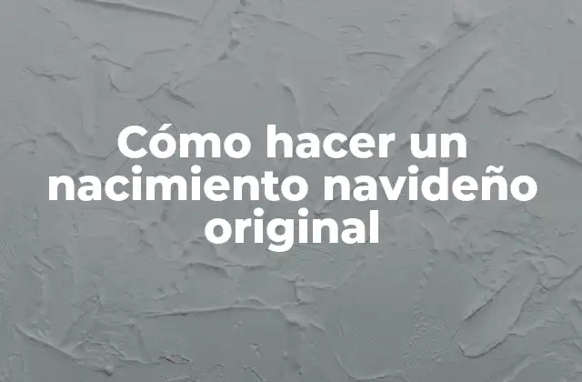 ¿Qué es un Nacimiento Navideño Original?
