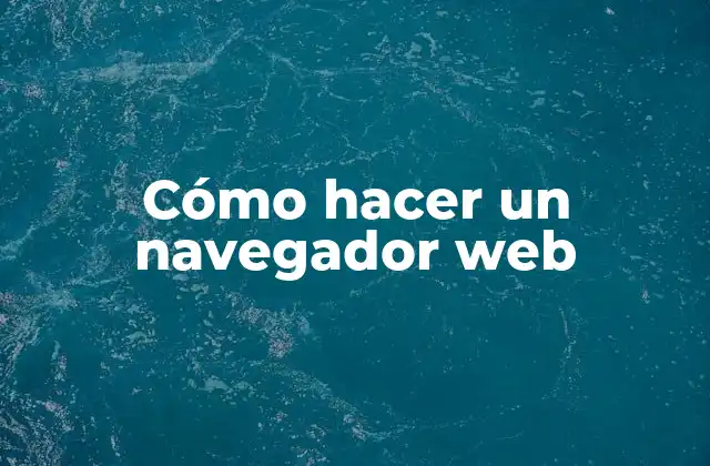 Cómo Hacer un Navegador Web