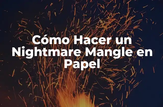 Cómo Hacer un Nightmare Mangle en Papel 2 ¿Qué es un Nightmare Mangle?