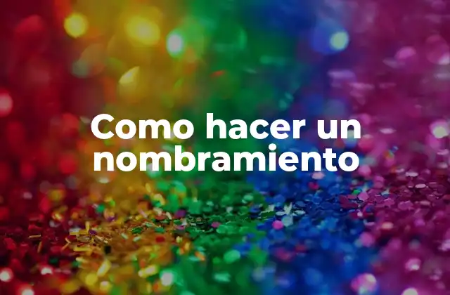 Como Hacer un Nombramiento