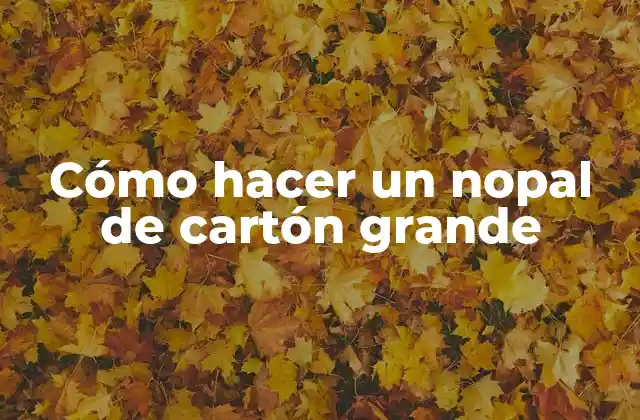 Cómo Hacer un Nopal de Cartón Grande