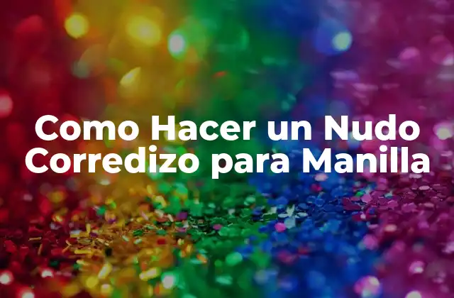 Como Hacer un Nudo Corredizo para Manilla