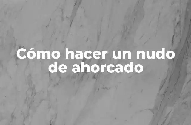 Cómo Hacer un Nudo de Ahorcado