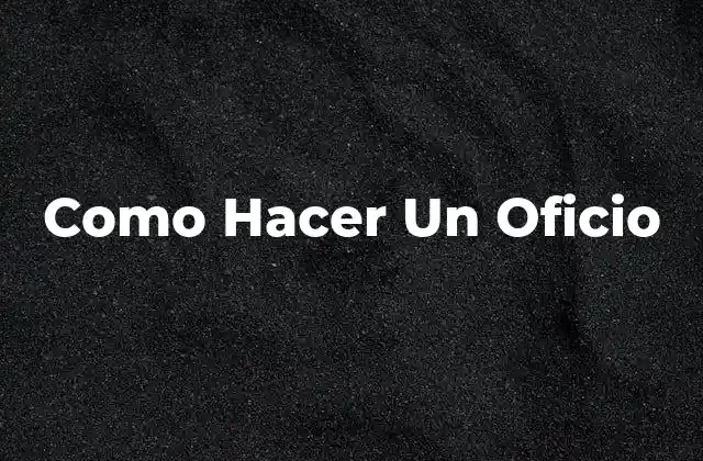 Como Hacer un Oficio