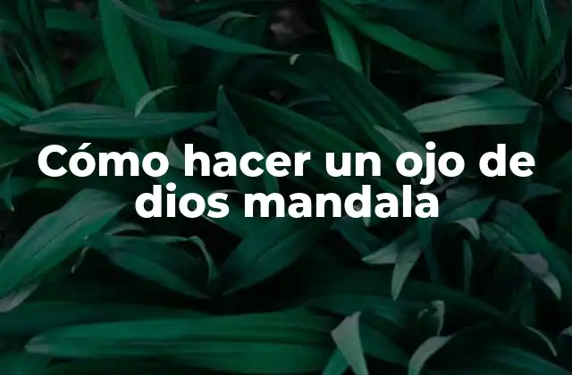 Cómo Hacer un Ojo de Dios Mandala
