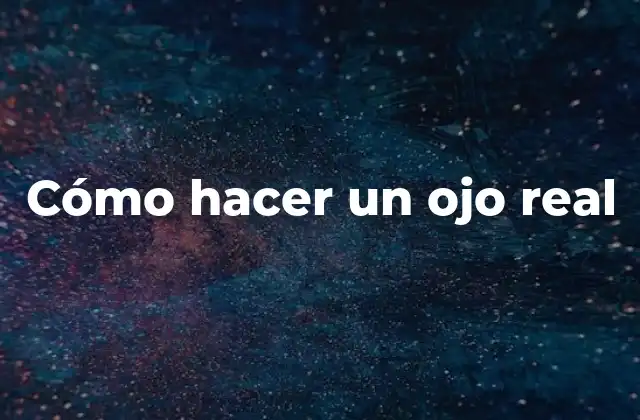 Cómo Hacer un Ojo Real