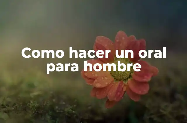 Como Hacer un Oral para Hombre
