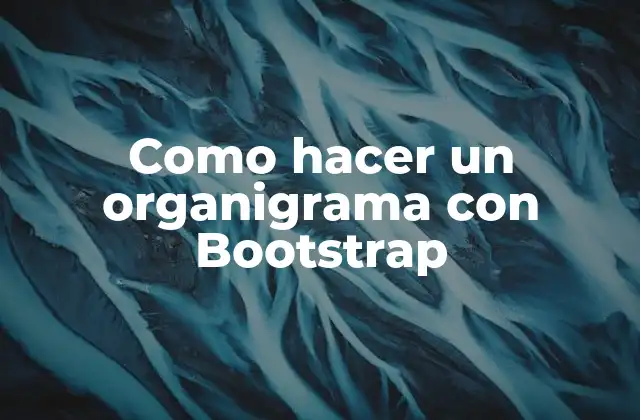 Como Hacer un Organigrama con Bootstrap