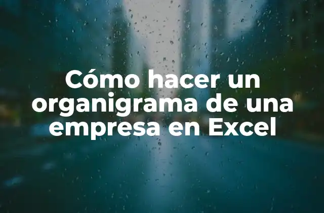Cómo Hacer un Organigrama de una Empresa en Excel