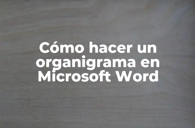 Cómo Hacer un Organigrama en Microsoft Word