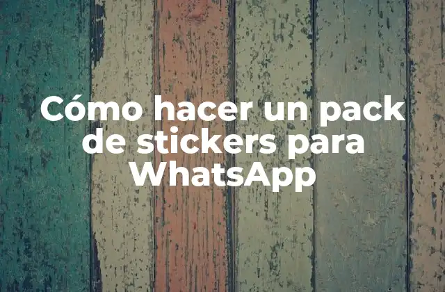 Cómo Hacer un Pack de Stickers para Whatsapp
