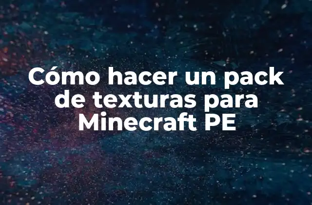 Cómo Hacer un Pack de Texturas para Minecraft Pe