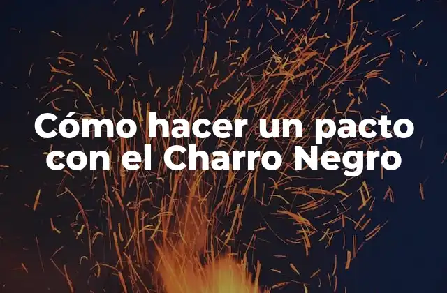 Cómo Hacer un Pacto con el Charro Negro