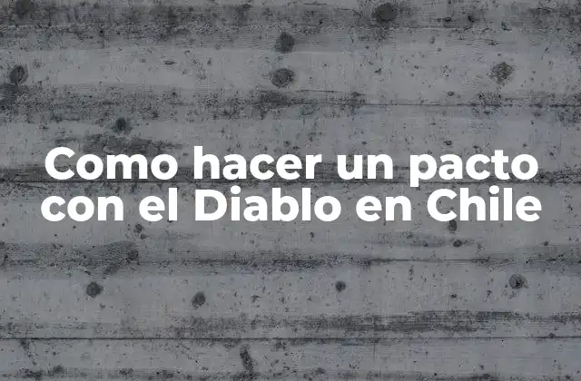 Como Hacer un Pacto con el Diablo en Chile