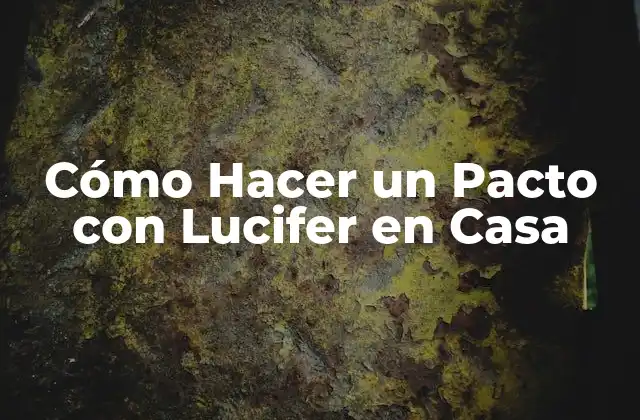 Cómo Hacer un Pacto con Lucifer en Casa