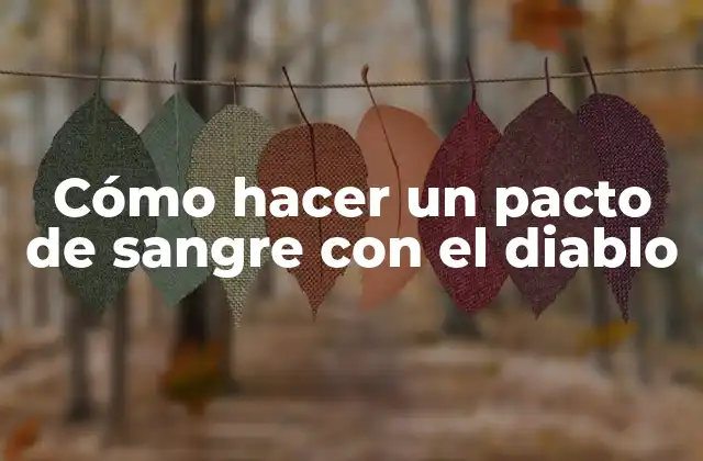 Cómo Hacer un Pacto de Sangre con el Diablo