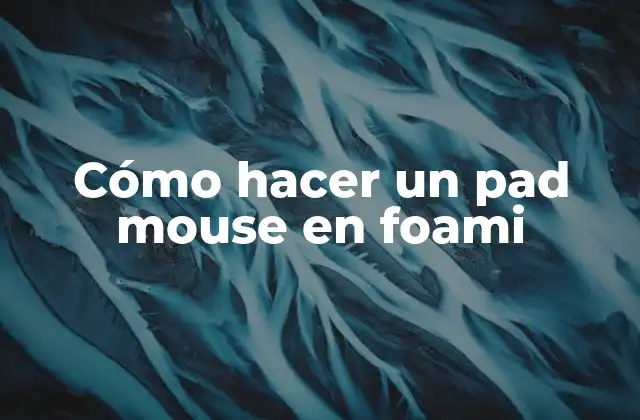 Cómo Hacer un Pad Mouse en Foami