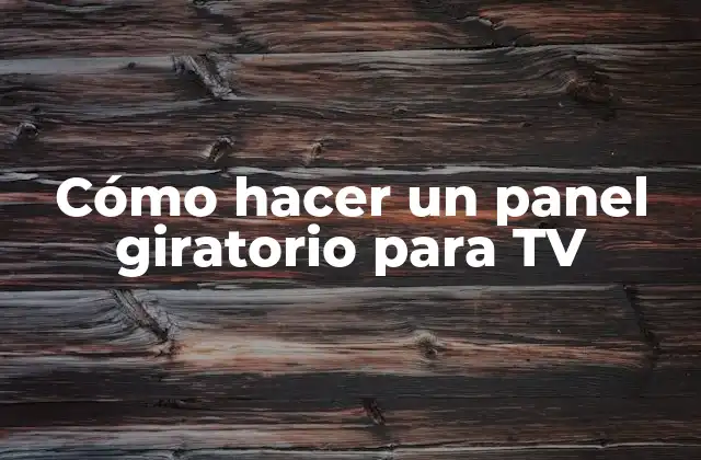 Cómo Hacer un Panel Giratorio para Tv