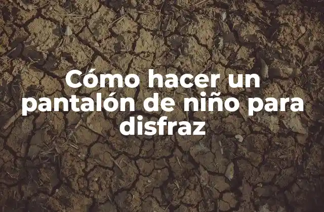 Cómo Hacer un Pantalón de Niño para Disfraz 2 Cómo hacer un pantalón de niño para disfraz
