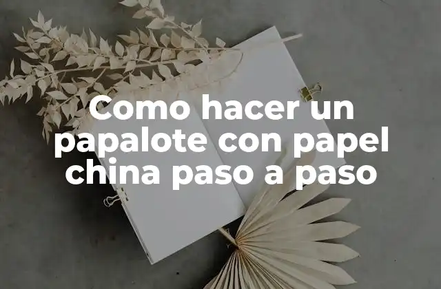 Como Hacer un Papalote con Papel China Paso a Paso