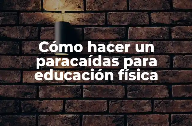 Cómo Hacer un Paracaídas para Educación Física