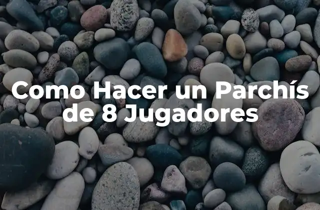 Como Hacer un Parchís de 8 Jugadores 2 ¿Qué es un Parchís y para Qué Sirve?