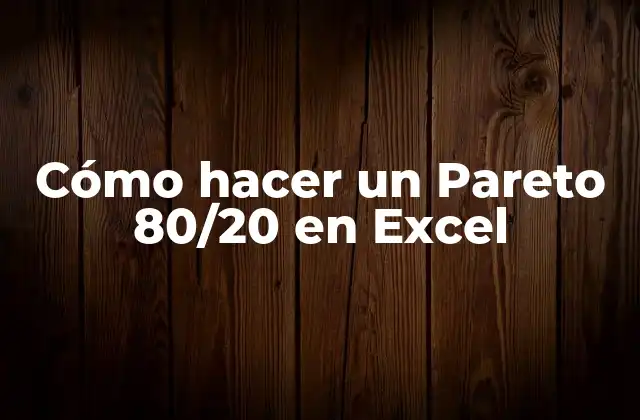 Cómo Hacer un Pareto 80/20 en Excel