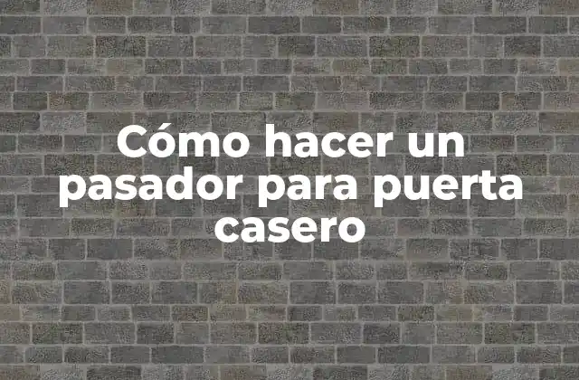 Cómo Hacer un Pasador para Puerta Casero