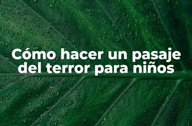 Cómo Hacer un Pasaje Del Terror para Niños