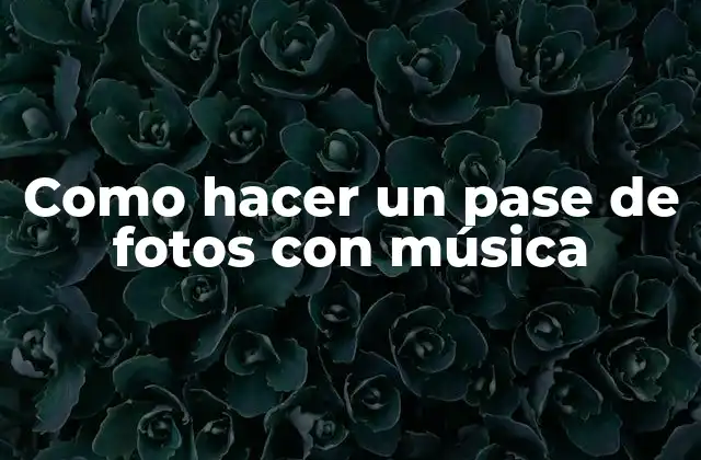 Como Hacer un Pase de Fotos con Música