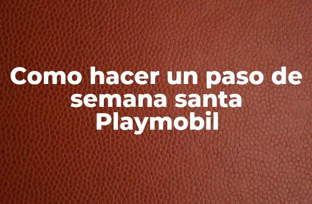 Como Hacer un Paso de Semana Santa Playmobil