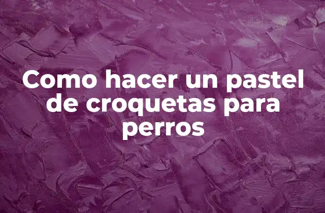 Como Hacer un Pastel de Croquetas para Perros