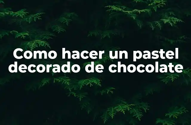Como Hacer un Pastel Decorado de Chocolate