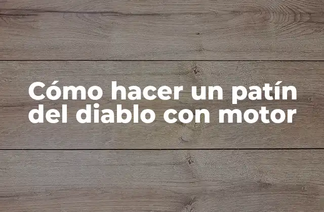 Cómo Hacer un Patín Del Diablo con Motor